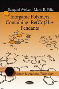 Title: Inorganic Polymers Containing -Re(CO)3L+ Pendants, Author: Ezequiel Wolcan