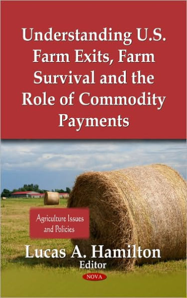 Understanding U. S. Farm Exits, Farm Survival and the Role of Commodity Payments