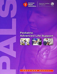 Title: Pediatric Advanced Life Support Provider Manual / Edition 1, Author: Leon Chameides M.D.