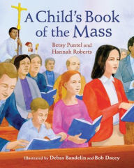 Title: A Child's Book of the Mass, Author: Betsy Puntel