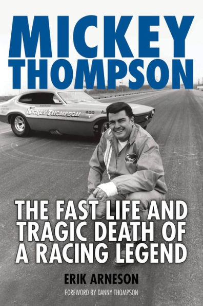 Mickey Thompson: The Fast Life and Tragic Death of a Racing Legend