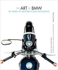 Title: The Art of BMW: 85 Years of Motorcycling Excellence, Author: Peter Gantriis