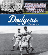 Title: Dodgers Past & Present, Author: Steven Travers