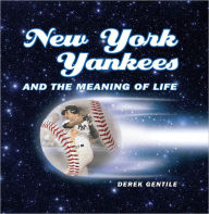 Title: New York Yankees and the Meaning of Life, Author: Derek Gentile