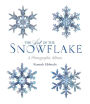 The Art of the Snowflake: A Photographic Album