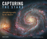 Title: Capturing the Stars: Astrophotography by the Masters, Author: Robert Gendler