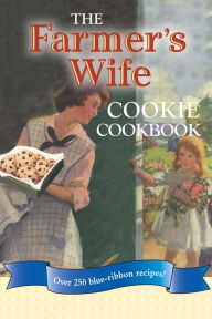 Title: The Farmer's Wife Cookie Cookbook: Over 250 blue-ribbon recipes!, Author: Lela Nargi