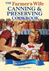 Title: The Farmer's Wife Canning & Preserving Cookbook, Author: Lela Nargi