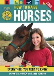 Title: How To Raise Horses: Everything You Need To Know, Author: Daniel Johnson