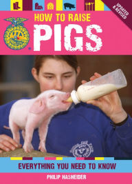 Title: How to Raise Pigs, Author: Philip Hasheider