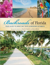 Title: Backroads of Florida: Your Guide to Great Day Trips & Weekend Getaways, Author: Paul M. Franklin