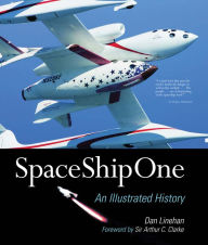 Title: SpaceShipOne: An Illustrated History, Author: Dan Linehan