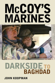 Title: McCoy's Marines: Darkside to Baghdad, Author: John Koopman