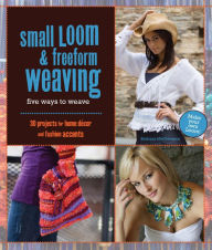 Title: Small Loom & Freeform Weaving: Five Ways to Weave, Author: Barbara Matthiessen