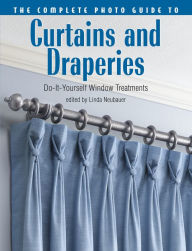 Title: The Complete Photo Guide to Curtains and Draperies: Do-It-Yourself Window Treatments, Author: Linda Neubauer