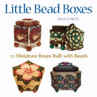 Title: Little Bead Boxes: 12 Miniature Containers Built with Beads, Author: Julia S Pretl