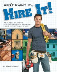 Title: Don't Sweat it... Hire It!, Author: Philip Schmidt