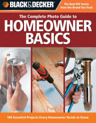 Title: Black & Decker The Complete Photo Guide Homeowner Basics: 100 Essential Projects Every Homeowner Needs to Know, Author: Jodie Carter