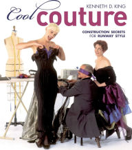 Title: Cool Couture: Construction Secrets for Runway Style, Author: Kenneth D King