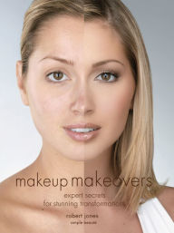 Title: Makeup Makeovers: Expert Secrets for Stunning Transformations, Author: Robert Jones