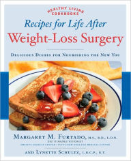 Title: Recipes for Life After Weight-Loss Surgery: Delicious Dishes for Nourishing the New You, Author: Margaret Furtado