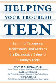 Title: Helping Your Troubled Teen: Learn to Recognize, Understand, and Address the Destructive Behavior of Today's Teens and Preteens, Author: Cynthia S Kaplan