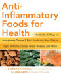 Anti-Inflammatory Foods for Health: Hundreds of Ways to Incorporate Omega-3 Rich Foods into Your Diet to Fight Arthritis, Cancer, Heart