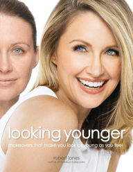 Title: Looking Younger: Makeovers That Make You Look as Young as You Feel, Author: Robert Jones