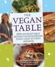 Title: The Vegan Table: 200 Unforgettable Recipes for Entertaining Every Guest at Every Occasion, Author: Colleen Patrick-Goudreau