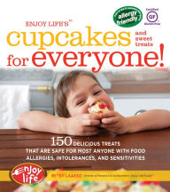 Title: Enjoy Life's(TM) Cupcakes and Sweet Treats for Everyone!: 150 Delicious Treats That Are Safe for Anyone with Food Allergies, Intolerances, and Sensitivities, Author: Betsy Laakso