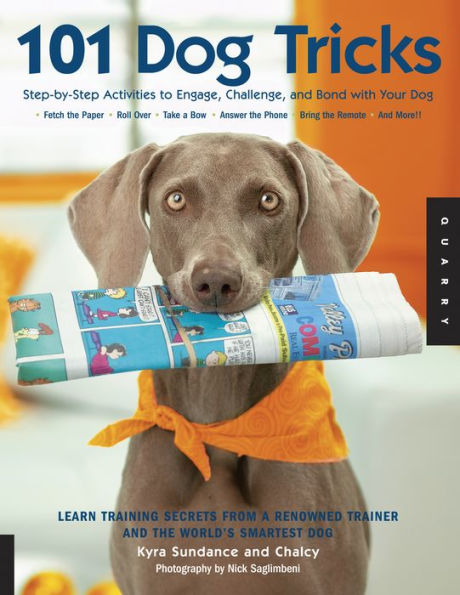 101 Dog Tricks: Step by Step Activities to Engage, Challenge, and Bond with Your Dog