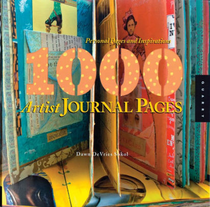 Title: 1,000 Artist Journal Pages: Personal Pages and Inspirations, Author: Dawn DeVries Sokol