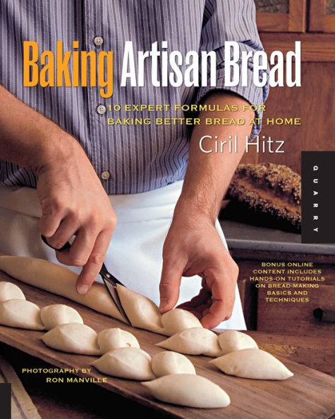 Baking Artisan Bread: 10 Expert Formulas for Baking Better Bread at Home