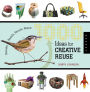 1000 Ideas for Creative Reuse: Remake, Restyle, Recycle, Renew