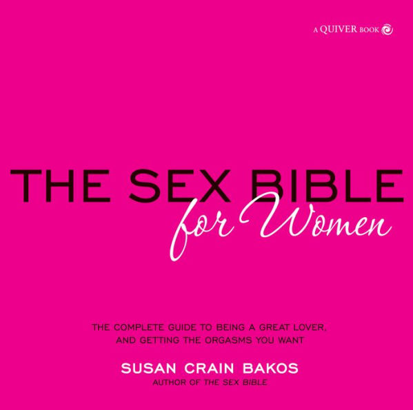 Sex Bible For Women The Complete Guide To Being A Great Lover And Getting The Orgasm You Want 9283