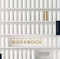 Title: Package Design Workbook: The Art and Science of Successful Packaging, Author: Steven DuPuis