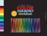 Title: The Complete Color Harmony Workbook: A Workbook and Guide to Creative Color Combinations, Author: Kiki Eldridge