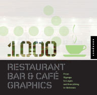 Title: 1,000 Restaurant Bar and Cafe Graphics: From Signage to Logos and Everything in Between, Author: Luke Herriott
