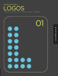 Title: Design Matters: Logos 01: An Essential Primer for Today's Competitive Market, Author: Capsule