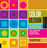 Title: Color Design Workbook: A Real World Guide to Using Color in Graphic Design, Author: AdamsMorioka