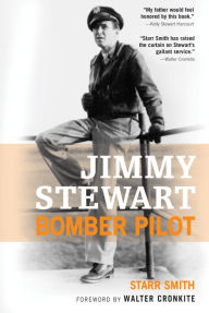 Title: Jimmy Stewart: Bomber Pilot, Author: Starr Smith