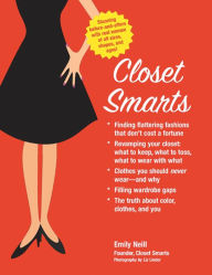 Title: Closet Smarts: Flatter Your Figure with the Clothes You Already Have, Author: Emily Neill