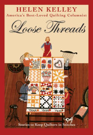 Title: Loose Threads: Stories to Keep Quilters in Stitches, Author: Helen Kelley