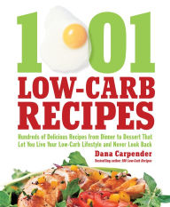 Title: 1,001 Low-Carb Recipes: Hundreds of Delicious Recipes from Dinner to Dessert That Let You Live Your Low-Carb Lifestyle and Never Look Back, Author: Dana Carpender
