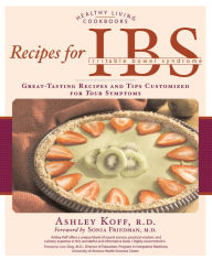 Title: Recipes for IBS: Great-Tasting Recipes and Tips Customized for Your Symptoms, Author: Ashley Koff