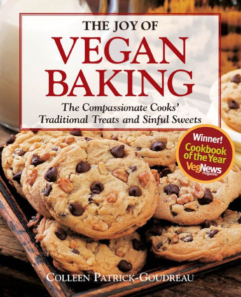 The Joy of Vegan Baking: The Compassionate Cooks' Traditional Treats and Sinful Sweets