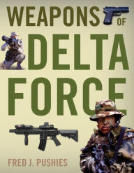 Title: Weapons of Delta Force, Author: Fred Pushies