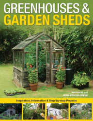 Title: Greenhouses & Garden Sheds: Inspiration, Information & Step-by-Step Projects, Author: Pat Price