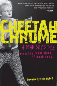 Title: Cheetah Chrome: A Dead Boy's Tale: From the Front Lines of Punk Rock, Author: Cheetah Chrome