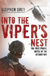 Title: Into the Viper's Nest: The First Pivotal Battle of the Afghan War, Author: Stephen Grey